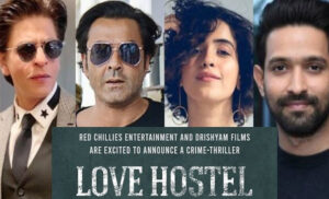 सान्या मल्होत्रा, विक्रांत मैसी और बॉबी देओल ने लिया Love Hostel में एडमिशन, शाहरुख खान ने किया ऐलान